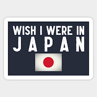 Wish I were in Japan Magnet